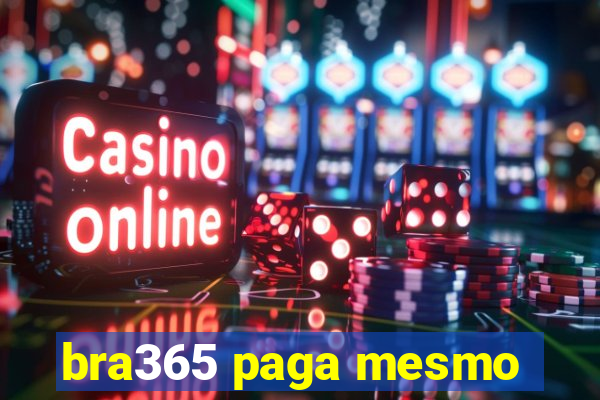 bra365 paga mesmo